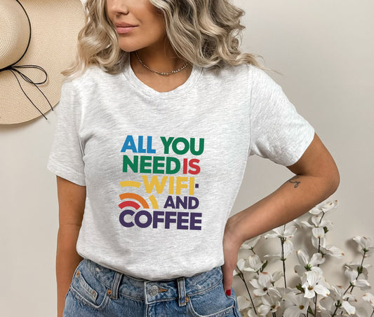 All You Need is Wifi and Coffee Ash T-Shirt