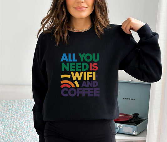 All You Need is Wifi and Coffee Black Sweatshirt