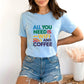 All You Need is Wifi and Coffee Light Blue T-Shirt