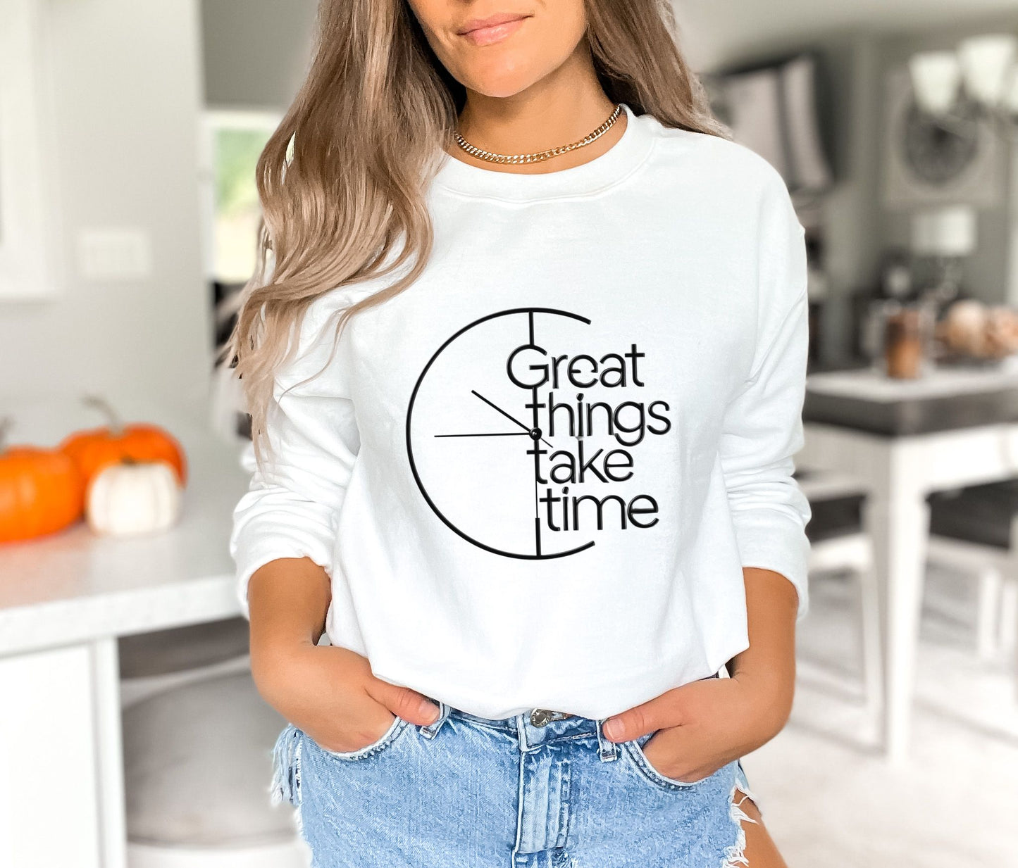 Great Things Take Time White Sweatshirt