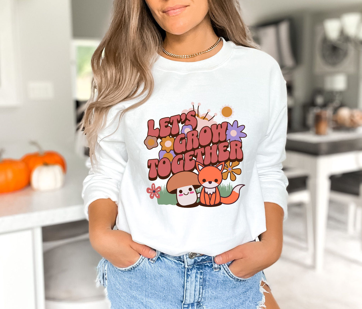 Let's Grow Together White  Sweatshirt