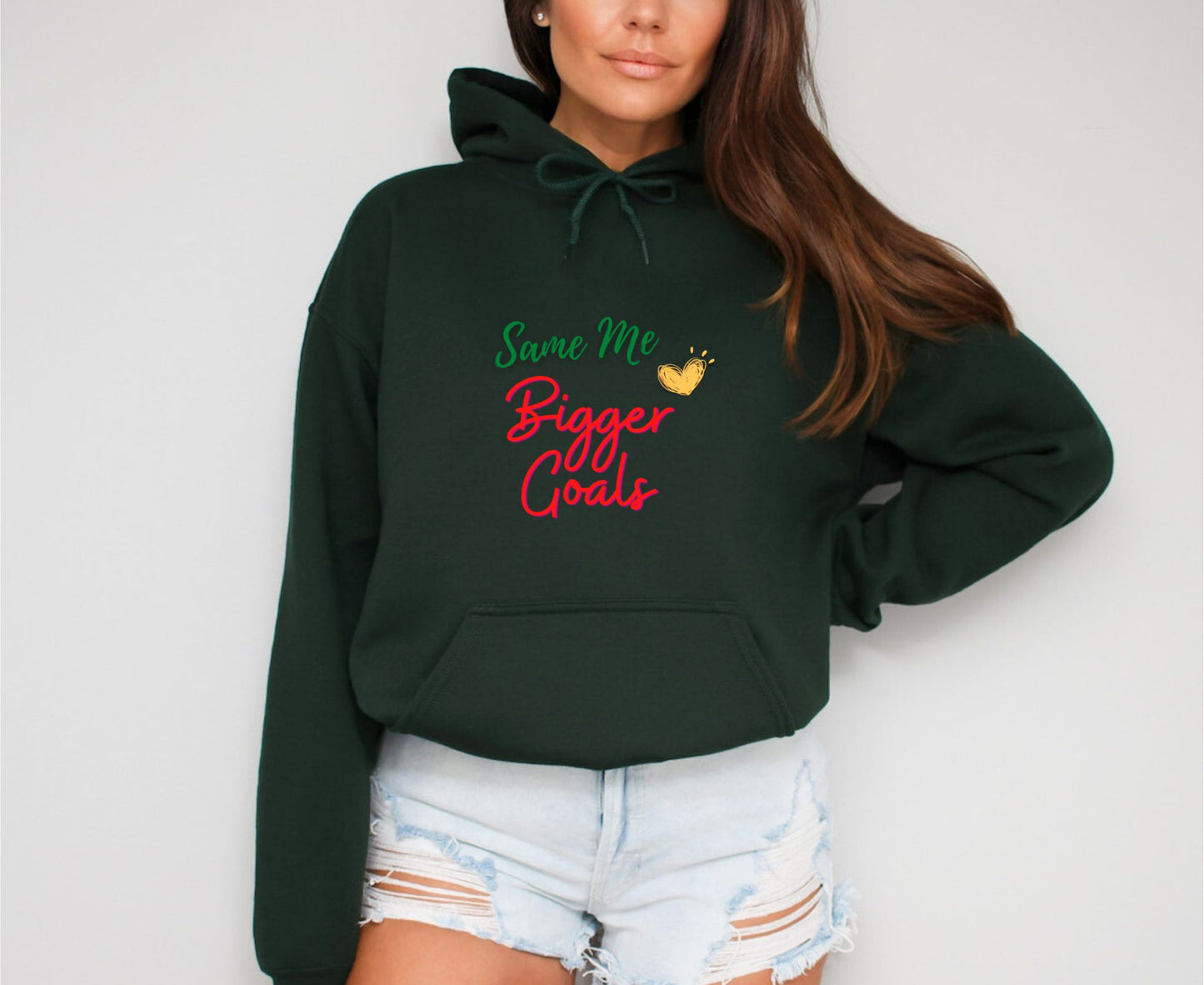 Same Me Bigger Goals Forest Green Hoodie