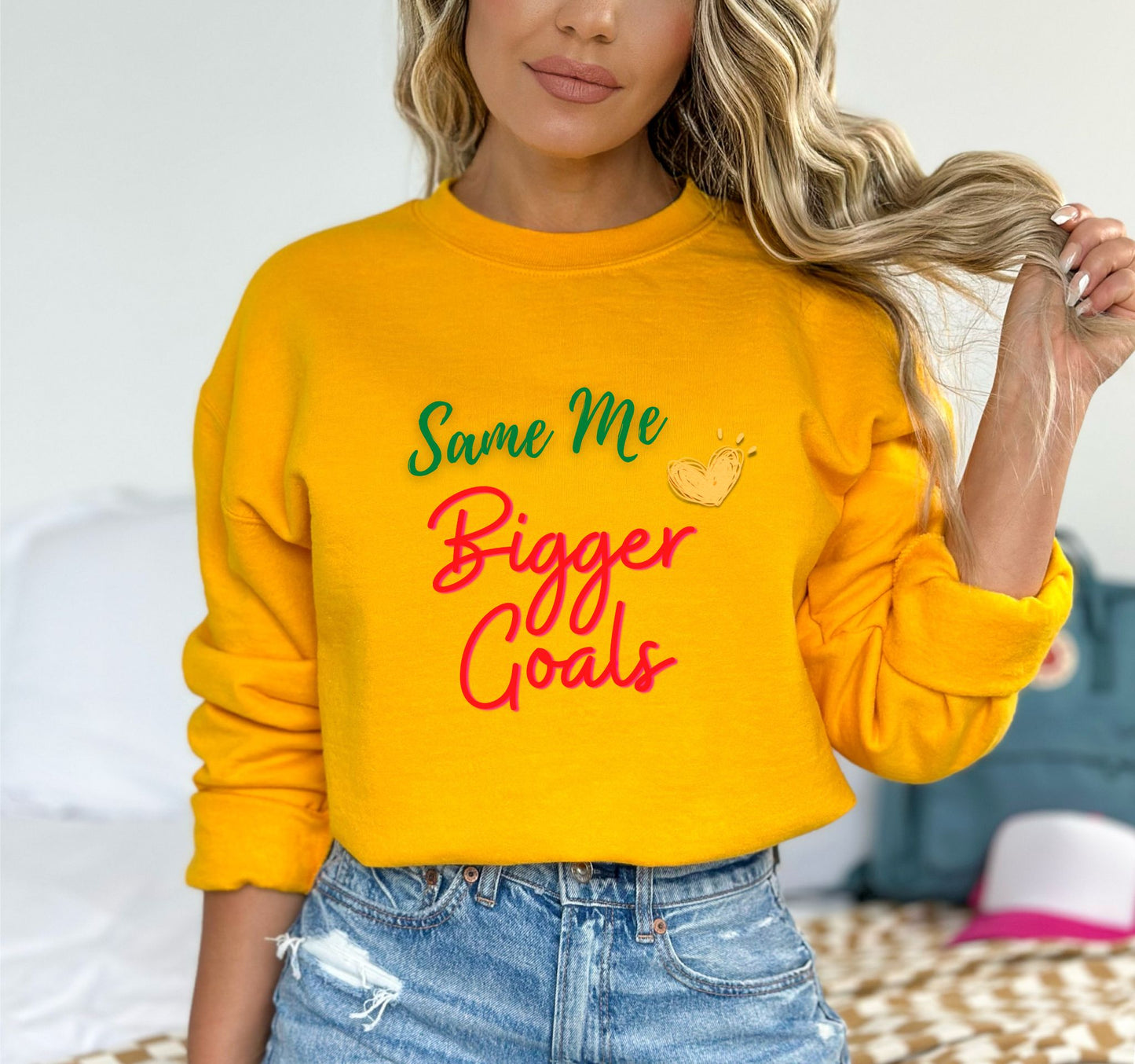 Same Me Bigger Goals Gold Sweatshirts