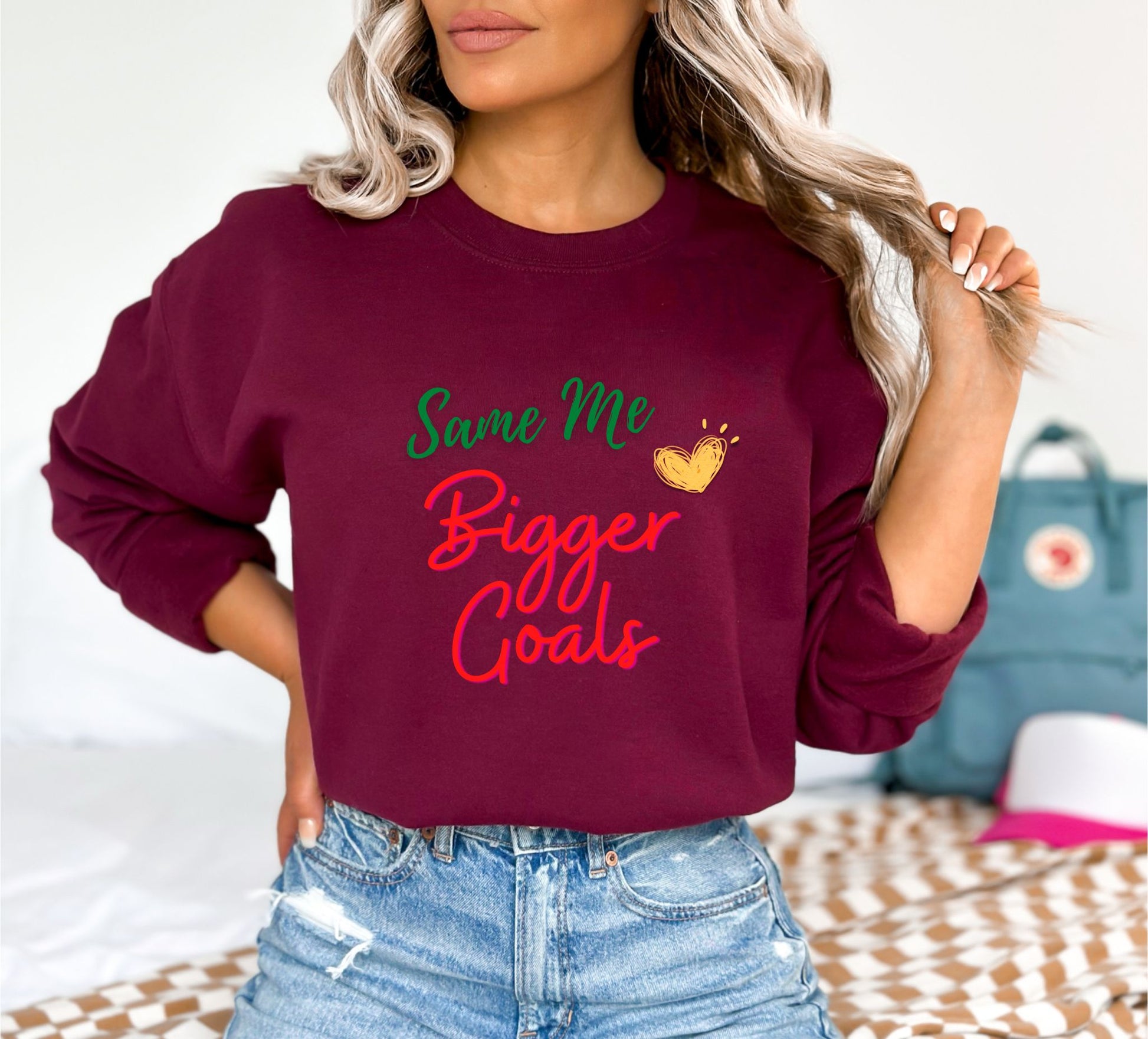 Same Me Bigger Goals Maroon Sweatshirts