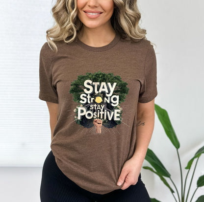 Stay Strong Stay Positive Heather Brown T-Shirt