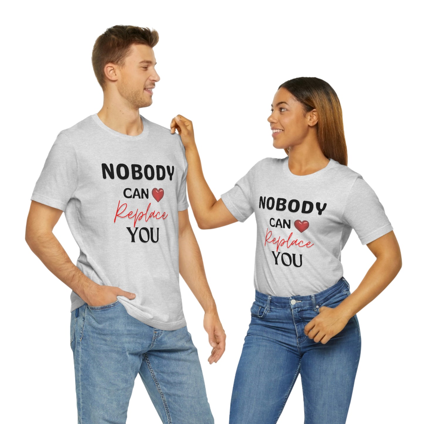 Nobody can replace you - Valentine Day T-Shirt(Black Text)