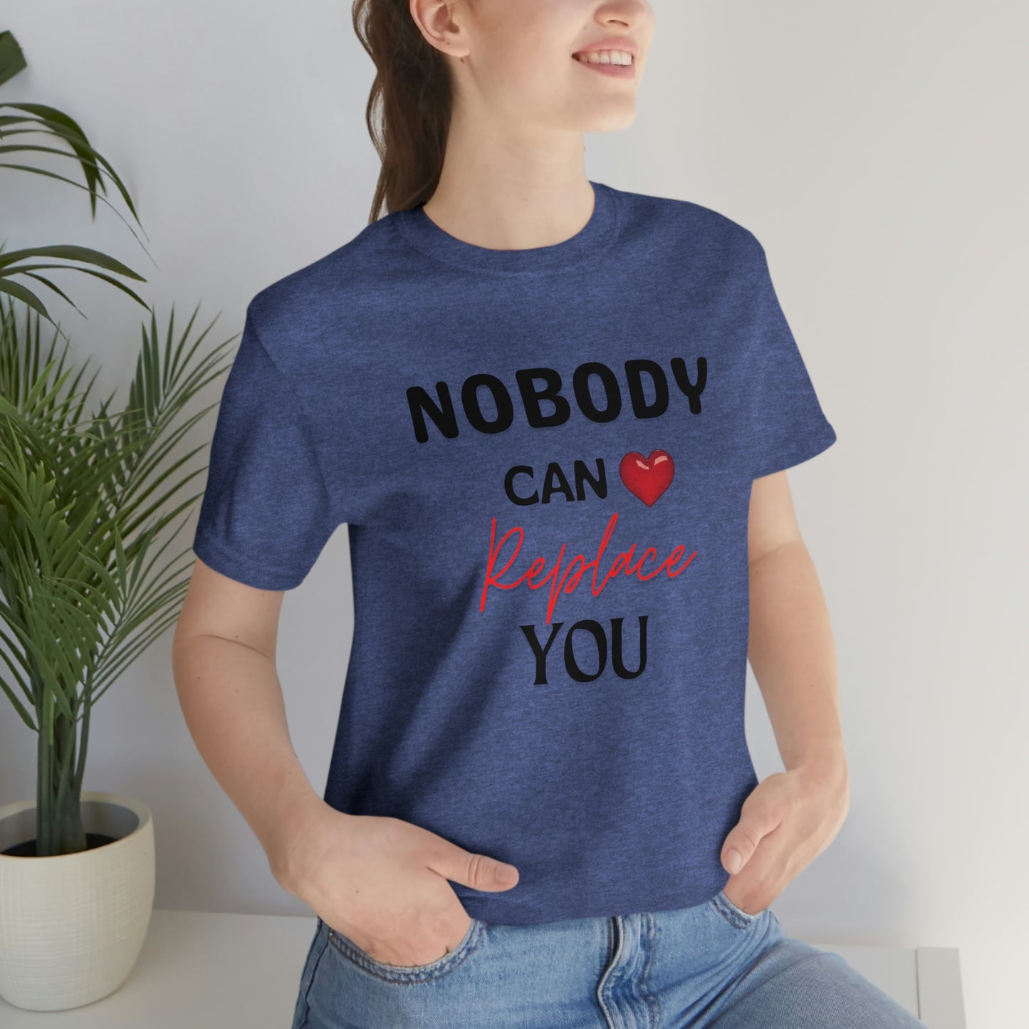 Nobody can replace you - Valentine Day T-Shirt(Black Text)