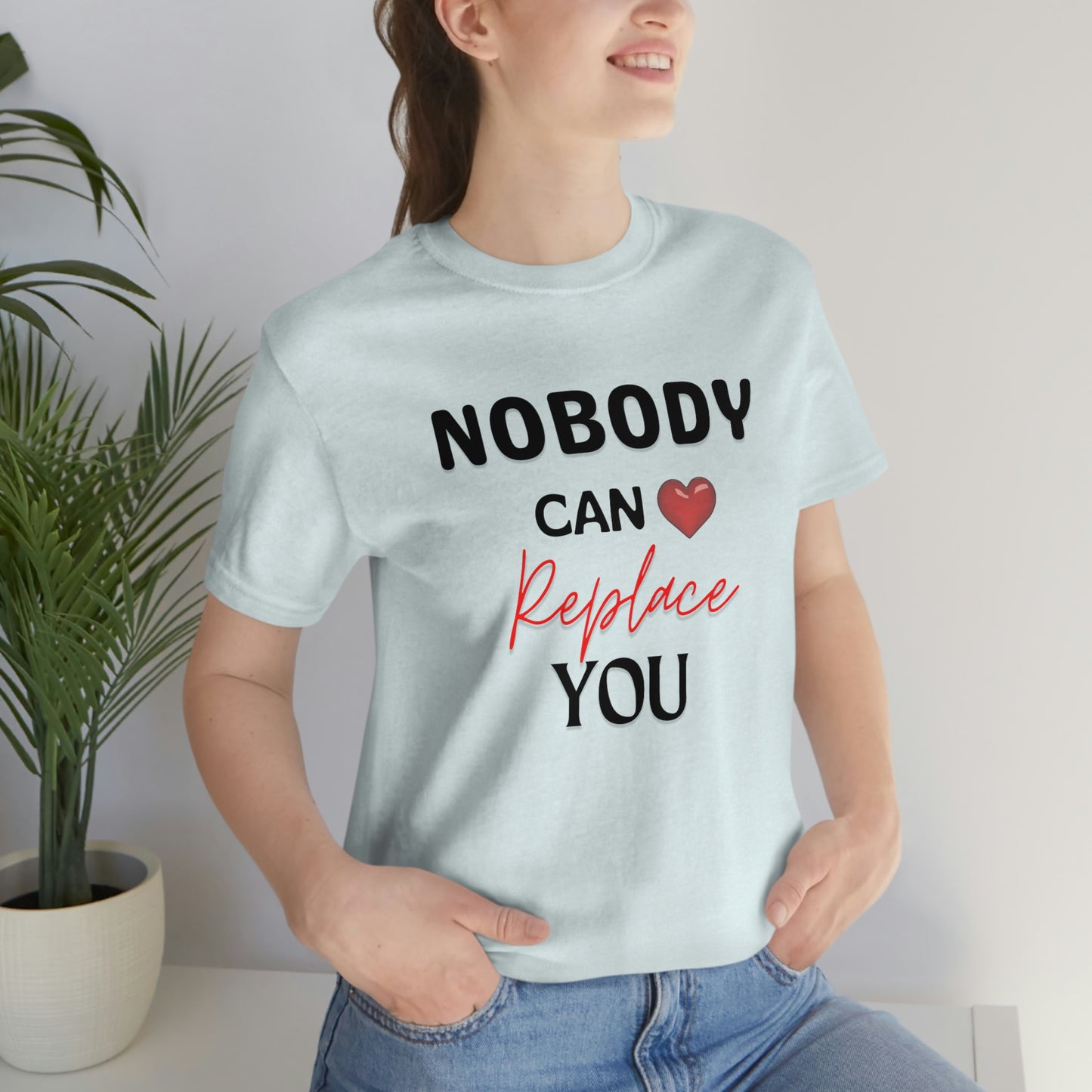 Nobody can replace you - Valentine Day T-Shirt(Black Text)