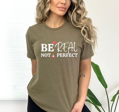 Celebrate Your Uniqueness with "Be Real Not Perfect" T-Shirt