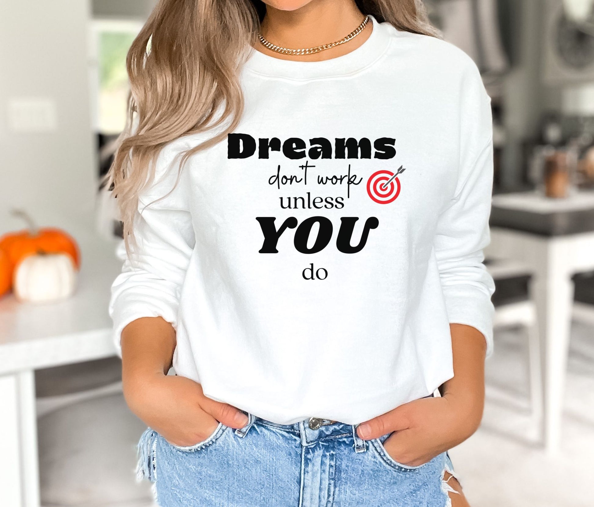 Dreams don't work unless you do White Sweatshirt