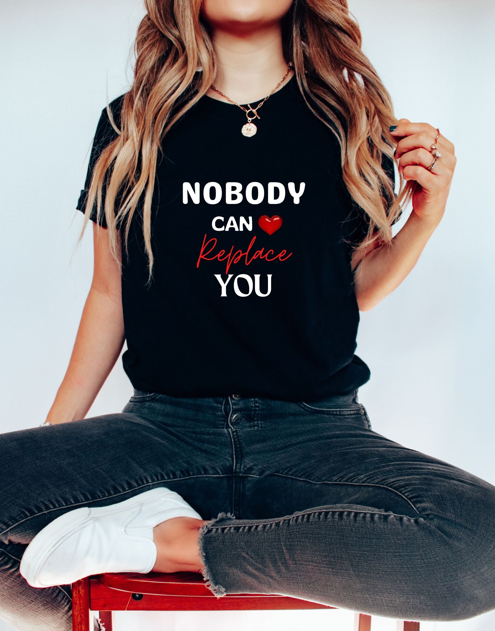 Nobody can replace you-black t-shirt