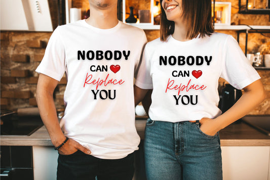Nobody can replace you - Valentine Day T-Shirt(Black Text)