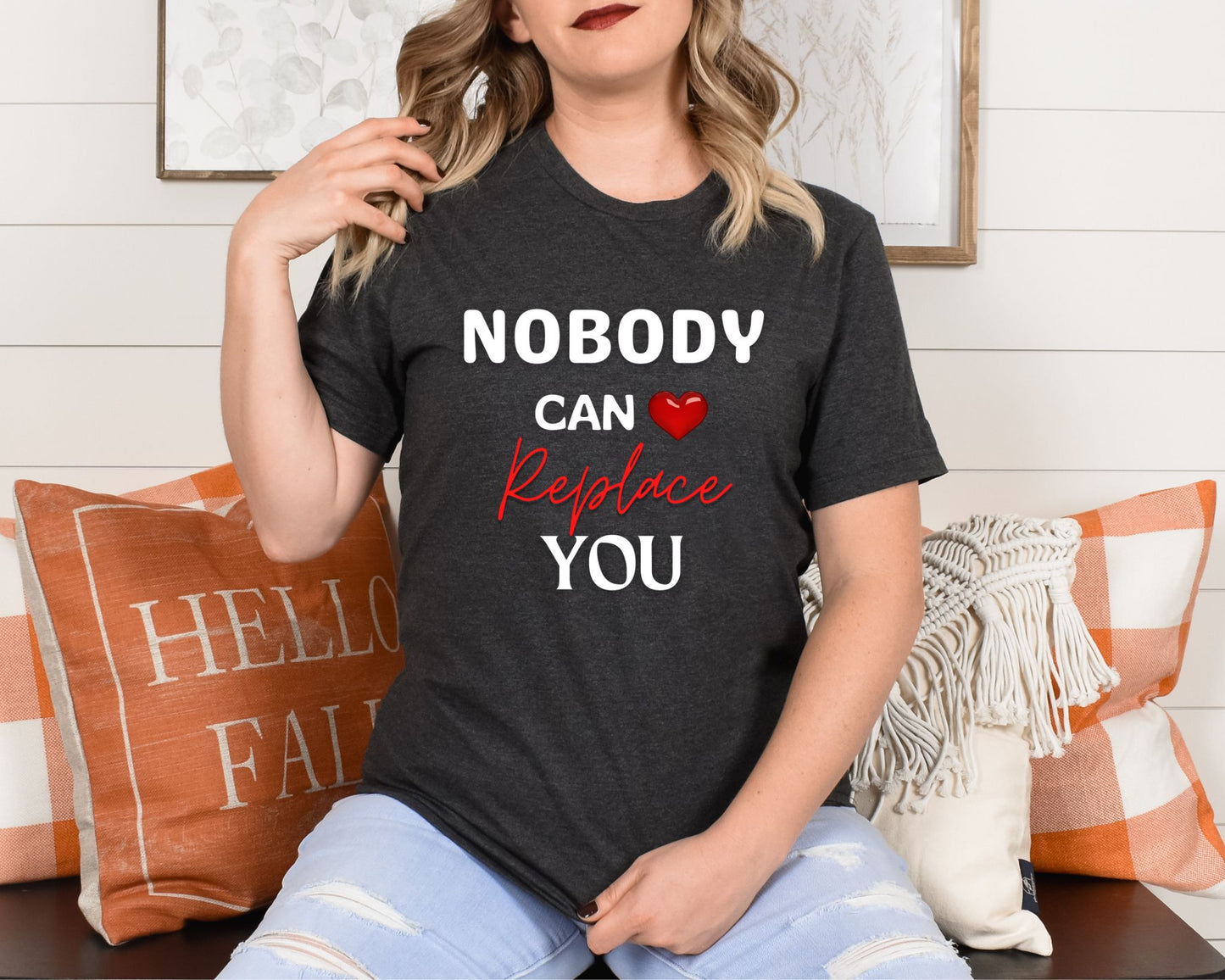 Nobody can replace you - Valentine Day T-Shirt(White Text)